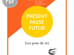 PDF — PASSÉ, PRÉSENT, FUTUR — POTS DE TRI