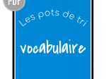 PDF — VOCABULAIRE ECRIT | LES POTS DE TRI