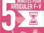 5 MIN POUR ARTICULER /F-V/