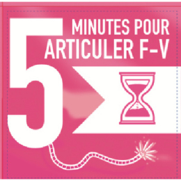 5 MIN POUR ARTICULER /F-V/